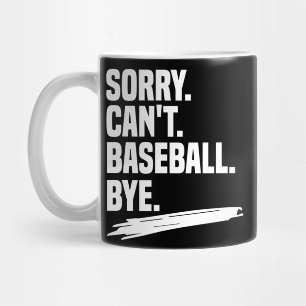 Sorry. can't. baseball. bye shirt, funny baseball coach shirt, funny baseball player gift, funny baseball shirt, baseball life gift, sarcasm by Pigmentdesign